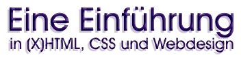 Eine Einführung in (X)HTML, CSS und Webdesign